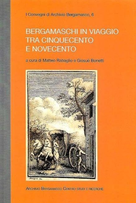 MATTEO RABAGLIO E GIOSUE' BONETTI BERGAMASCHI IN VIAGGIO TRA CINQUECENTO E NOVECENTO