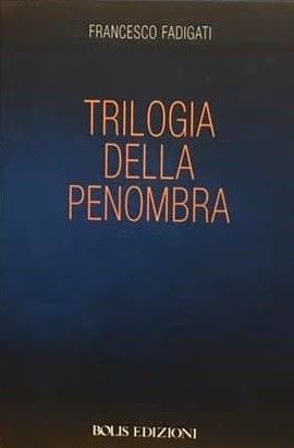 FRANCESCO FADIGATI Trilogia della penombra