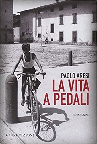 PAOLO ARESI LA VITA A PEDALI